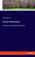 The Life of John Brainerd: Missionary to the Indians of New Jersey