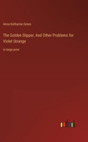 The Golden Slipper, And Other Problems for Violet Strange: in large print