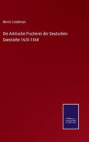 Die Arktische Fischerei der Deutschen Seestädte 1620-1868