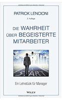 Die Wahrheit uber begeisterte Mitarbeiter 2e Ein Lehrstuck fur Manager