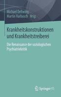 Krankheitskonstruktionen Und Krankheitstreiberei: Die Renaissance Der Soziologischen Psychiatriekritik