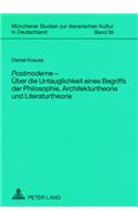 Postmoderne - Ueber die Untauglichkeit eines Begriffs der Philosophie, Architekturtheorie und Literaturtheorie