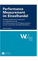 Performance Measurement im Einzelhandel: Multiperspektivische Diskussion zur Implementierung und Verwendung von Erfolgskennzahlen auf der operativen Einzelhandelsebene