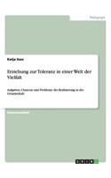 Erziehung zur Toleranz in einer Welt der Vielfalt: Aufgaben, Chancen und Probleme der Realisierung in der Grundschule