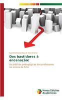Dos bastidores à encenação