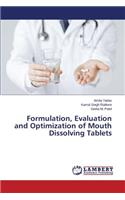 Formulation, Evaluation and Optimization of Mouth Dissolving Tablets