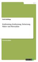Krafttraining. Krafttestung, Zielsetzung, Makro- und Mesozyklus