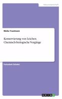 Konservierung von Leichen. Chemisch-biologische Vorgänge