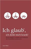 Ich glaub' ich denk' mich krank!: Wenn negative Gefühle und Gedanken die Gesundheit ausbrennen.(German)