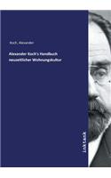 Alexander Koch's Handbuch neuzeitlicher Wohnungskultur