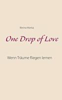 One Drop of Love: Wenn Träume fliegen lernen