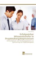 Erfolgreicher Wissenstransfer in Projektubergabeprozessen
