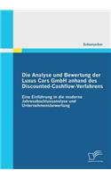 Die Analyse und Bewertung der Luxus Cars GmbH anhand des Discounted-Cashflow-Verfahrens: Eine Einführung in die moderne Jahresabschlussanalyse und Unternehmensbewertung(German)