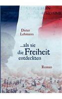 als sie die Freiheit entdeckten