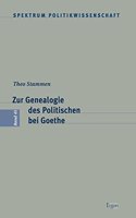 Zur Genealogie Des Politischen Bei Goethe