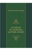 In Latinum for Academies and High Schools