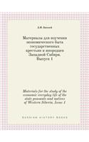 Materials for the study of the economic everyday life of the state peasants and natives of Western Siberia. Issue 1