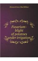 Fusarium-Blight of Potatoes Under Irrigation