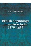 British beginnings in western India 1579-1657: (English)