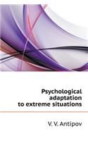 Psychological Adaptation to Extreme Situations