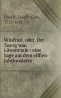 Winfried, oder, Der Zwerg vom Lowenthale : eine Sage aus dem eilften Jahrhunderte