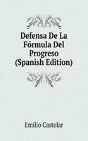 Defensa De La Formula Del Progreso (Spanish Edition)