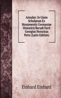 Annales: In Usum Scholarum Ex Monumentis Germaniae Historicis Recudi Fecit Georgius Heinricus Pertz (Latin Edition)