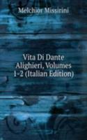 Vita Di Dante Alighieri, Volumes 1-2 (Italian Edition)