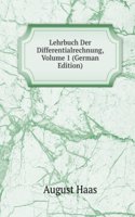 Lehrbuch Der Differentialrechnung, Volume 1 (German Edition)