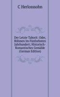 Der Letzte Taborit: Oder, Bohmen Im Funfzehnten Jahrhundert; Historisch-Romantisches Gemalde (German Edition)