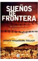 Suenos de Frontera = Dreams of Border: La Historia De Un Indocumentado