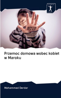 Przemoc domowa wobec kobiet w Maroku