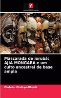 Mascarada de iorubá: AJIA MONGARA e um culto ancestral de base ampla