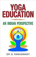 YOGA EDUCATION:AN INDIAN PERSPECTIVE