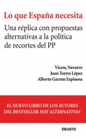 Lo que Espana necesita: Una replica con propuestas alternativas a la politica de recortes del PP
