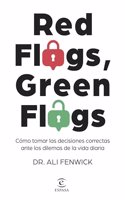 Red Flags, Green Flags: Como tomar las decisiones correctas ante los dilemas de la vida diaria