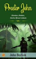 Prester John by John Buchan: Adventure, Ambition, and the African Continent