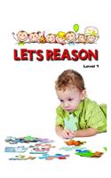 Let's Reason Level 1