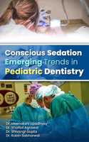 Conscious Sedation Emerging trends in Pediatric Dentistry