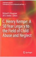 C. Henry Kempe: A 50 Year Legacy to the Field of Child Abuse and Neglect
