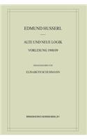 Alte und Neue Logik: Vorlesung 1908/09(6 Husserliana: Edmund Husserl – Materialien)