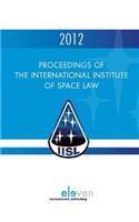 Proceedings of the International Institute of Space Law 2012