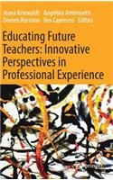 Educating Future Teachers: Innovative Perspectives in Professional Experience