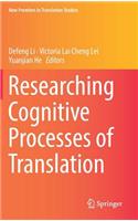 Researching Cognitive Processes of Translation