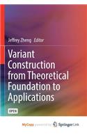 Variant Construction from Theoretical Foundation to Applications