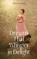 Dreams That Whisper in Delight