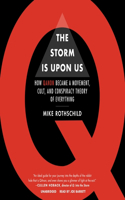 Storm Is Upon Us: How Qanon Became a Movement, Cult, and Conspiracy Theory of Everything