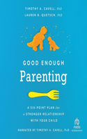 Good Enough Parenting: A Six-Point Plan for a Stronger Relationship with Your Child(APA Lifetools)