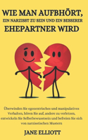 Wie man aufhört, ein Narzisst zu sein und ein besserer Ehepartner wird