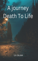 journey Death To Life